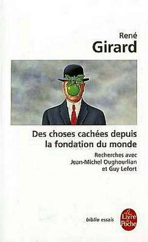 Des Choses Cachees Depuis Fondation Du Monde de R. Girard