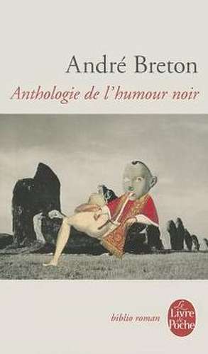 Anthologie de L Humour Noir de Andre Breton