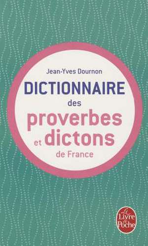 Dictionnaire Des Proverbes Et Dictons France de J. y. Dournon