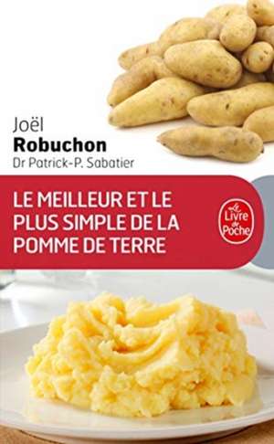 Le Meilleur Le Plus Simple de Pomme de Terre de J. Robuchon