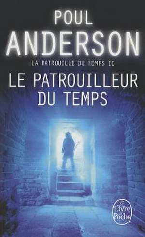 Le Patrouilleur Du Temps de Poul Anderson