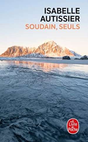 Soudains, seuls de Isabelle Autissier