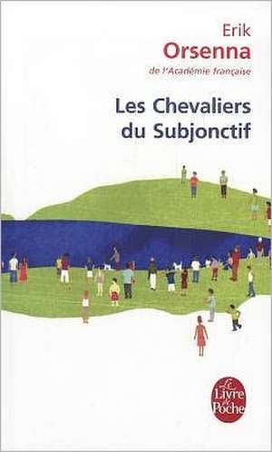 Les Chevaliers Du Subjonctif: Une Enquete de Kay Scarpetta de Erik Orsenna