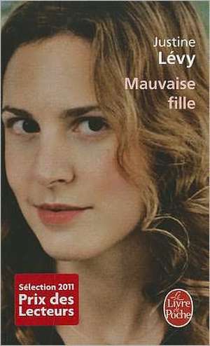 Mauvaise Fille: A L'Assaut Du Pacifique de Justine Levy