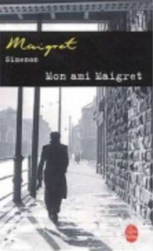 Mon Ami Maigret de Georges Simenon