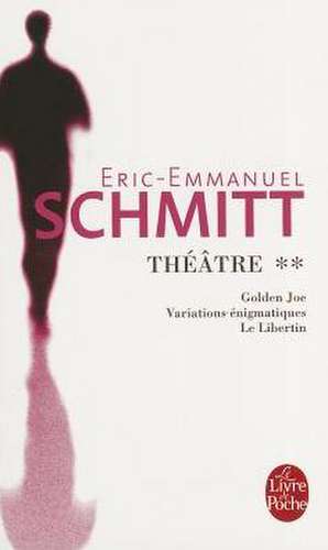 Theatre 2 Golden Joe/Variations/Libertin de E. E. Schmitt