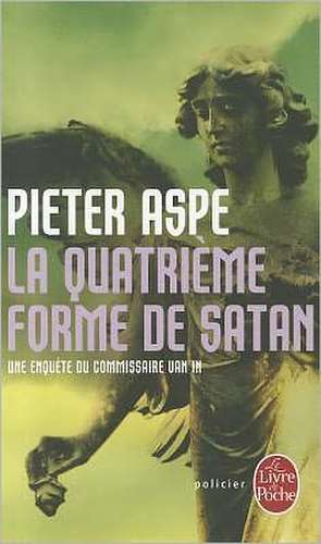 La Quatrieme Forme de Satan de Pieter Aspe