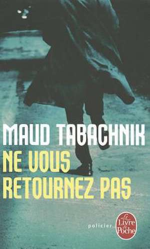 Ne Vous Retournez Pas de Maud Tabachnik