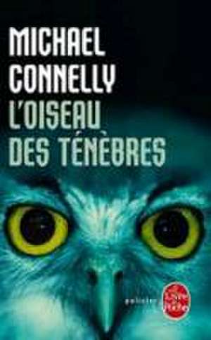 L'Oiseau Des Tenebres: La Tete D'Un Homme Maigret Et le Corps Sans Tete de Michael Connelly