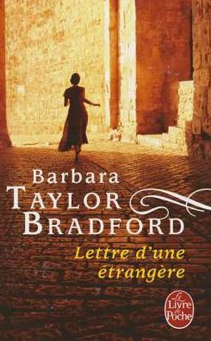 Lettre D'Une Etrangere de B. Taylor Bradford