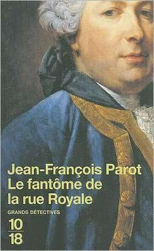 Fantome de la Rue Royale de Jean-francois Parot