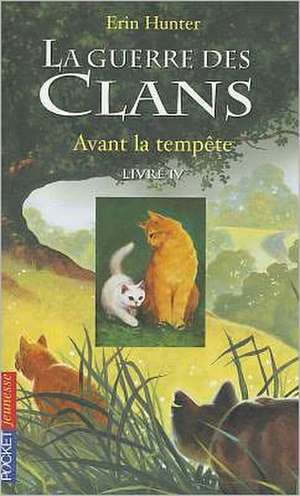 Guerre Clans T4 Avant Tempete de Erin L. Hunter