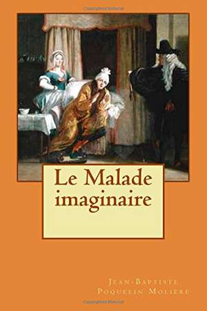 Le Malade imaginaire de Moliere