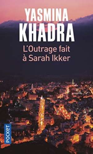 L'outrage fait à Sarah Ikker de Yasmina Khadra