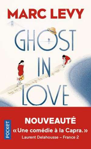 Levy, M: Ghost in love de Marc Levy