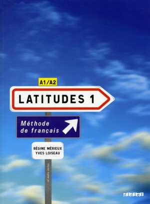 Latitudes 1 A1/A2 Livre élève mit Einleger und CDs de Yves Loiseau