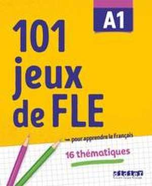 101 Jeux de FLE A1 - Übungsbuch de Gabriela Jardim