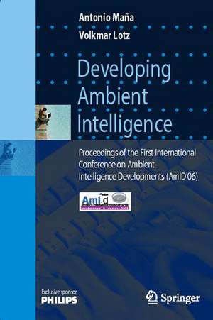 Developing Ambient Intelligence: Proceedings of the First International Conference on Ambient Intelligence Developments (AmID'06) de Antonio Mana