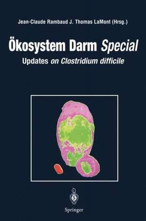 Ökosystem Darm Special: Updates on Clostridium difficile de Jean-Claude Rambaud