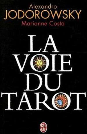 La Voie Du Tarot de Alejandro Jodorowsky