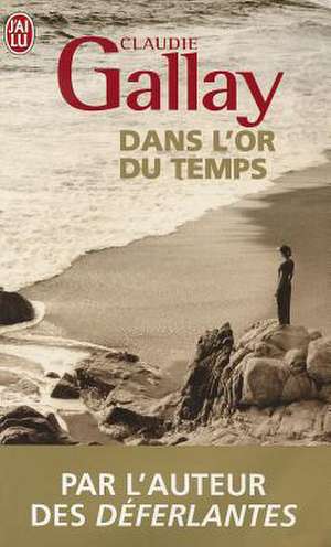 Dans L'Or Du Temps de Claudie Gallay