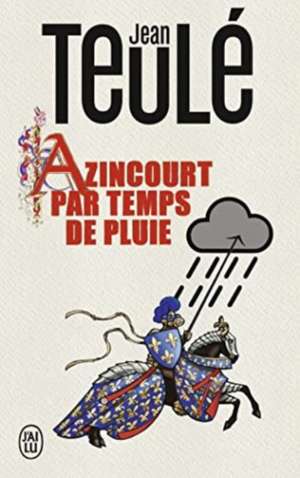 Azincourt Par Temps De Pluie de Jean Teule