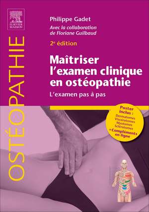 Maîtriser l'examen clinique en ostéopathie: L'examen pas à pas de Philippe GADET