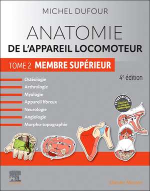 Anatomie de l'appareil locomoteur - Tome 2. Membre supérieur de Michel Dufour