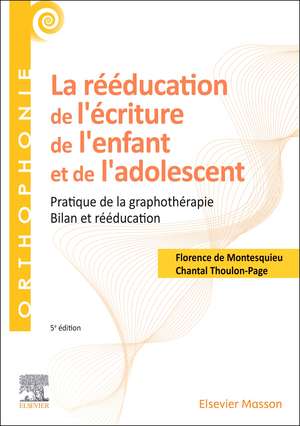 La rééducation de l'écriture de l'enfant et de l'adolescent: Pratique de la graphothérapie - Bilan et rééducation de Florence de Montesquieu