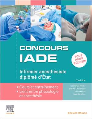 Concours IADE - Infirmier anesthésiste diplômé d'Etat: Tout pour réussir : cours et entraînement de Catherine Müller