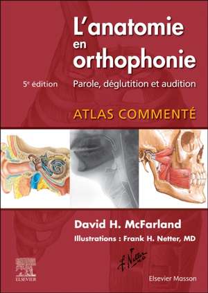 L'anatomie en orthophonie: Parole, déglutition et audition de David H. McFarland