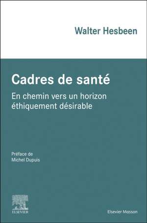 Cadres de santé: En chemin vers un horizon éthiquement désirable de Walter Hesbeen