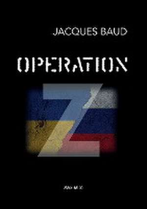 Operation Z de Jacques Baud