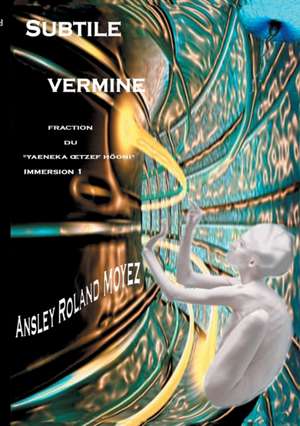 Subtile vermine de Ansley Roland Moyez