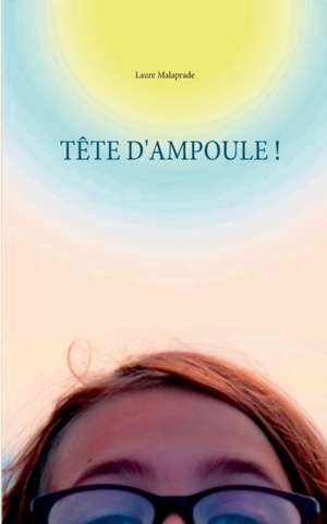 Tête d'ampoule ! de Laure Malaprade