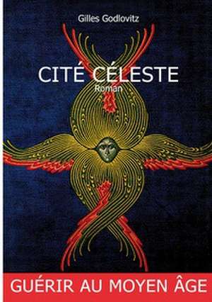 CITÉ CÈLESTE de Gilles Godlovitz