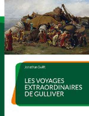 Les Voyages extraordinaires de Gulliver de Jonathan Swift