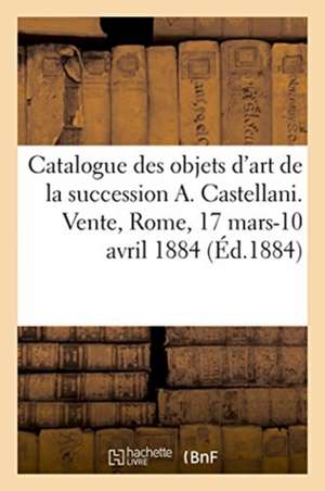 Catalogue des objets d'art, antiques, du moyen age et de la Renaissance dépendant de Marsan-E