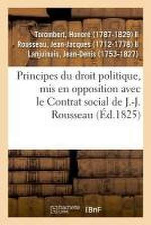 Principes du droit politique, mis en opposition avec le Contrat social de J.-J. Rousseau de Torombert-H