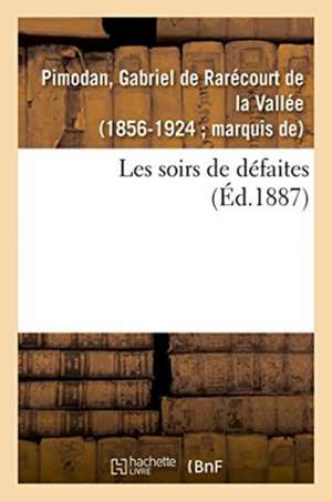 Les soirs de défaites de Gabriel de Rarécourt de la Val Pimodan