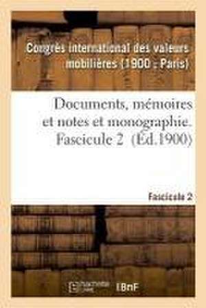 Documents, Mémoires Et Notes Et Monographie. Fascicule 2 de Valeurs Mobilieres