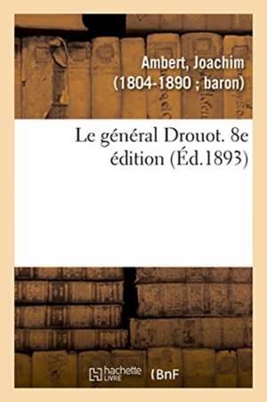 Le général Drouot. 8e édition de Joachim Ambert