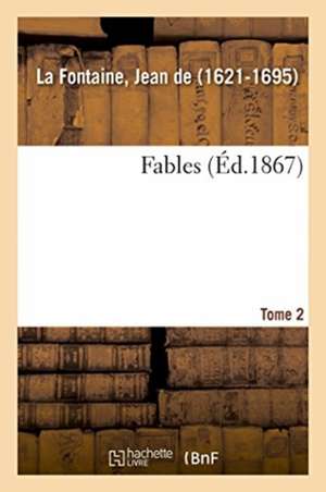 Fables. Tome 2 de Jean De La Fontaine