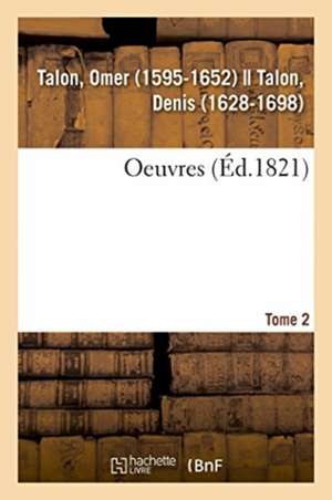 Oeuvres. Tome 2 de Omer Talon