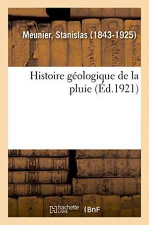 Histoire Géologique de la Pluie de Stanislas Meunier