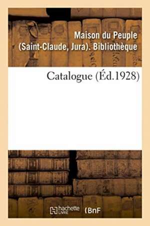 Catalogue de Maison Du Peuple (Saint-Claude