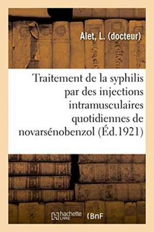 Considerations Sur Le Traitement de la Syphilis Par Des Injections Intramusculaires Quotidiennes: Conseil de Prud'hommes. Règlement Interieur. Loi Du