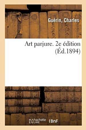 Art Parjure. 2e Édition de Charles Guérin