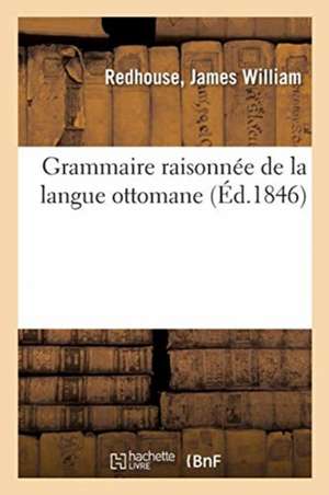 Grammaire Raisonnée de la Langue Ottomane de Antoine-Barthélémy Clot