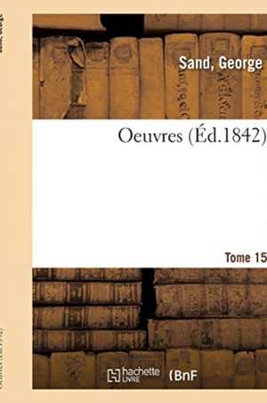 Oeuvres. Tome 15 de George Sand